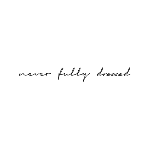 Never Fully Dressed